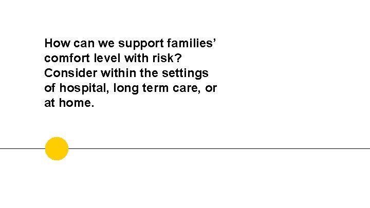 How can we support families’ comfort level with risk? Consider within the settings of