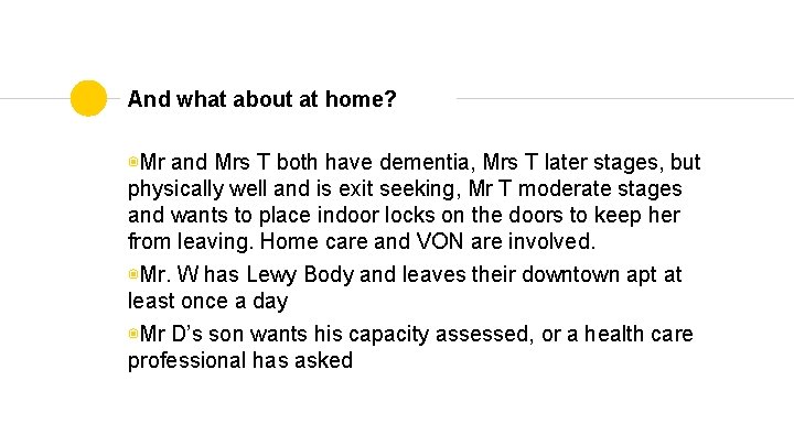 And what about at home? ◉Mr and Mrs T both have dementia, Mrs T