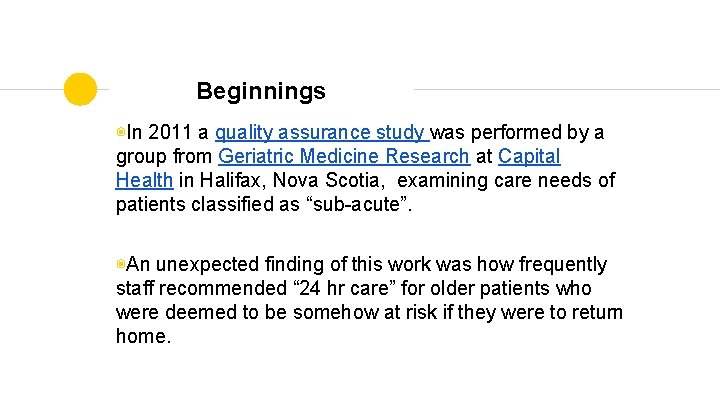Beginnings ◉In 2011 a quality assurance study was performed by a group from Geriatric
