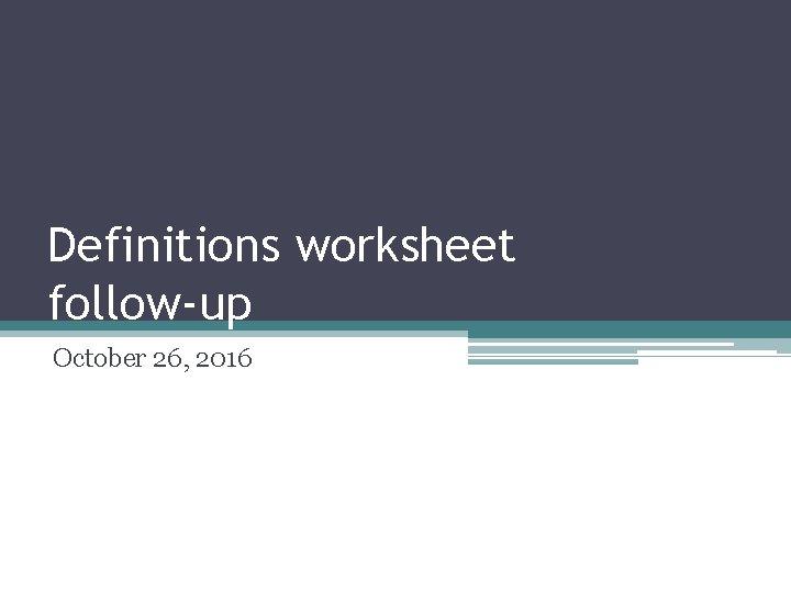 Definitions worksheet follow-up October 26, 2016 