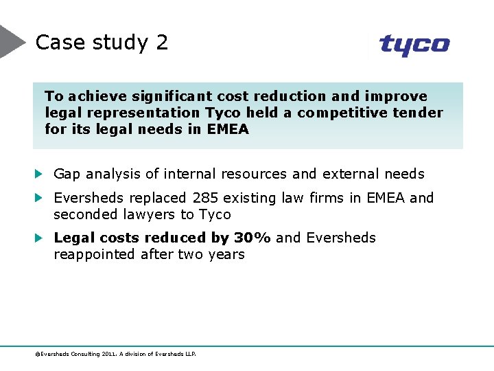 Case study 2 To achieve significant cost reduction and improve legal representation Tyco held