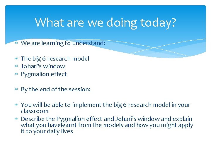 What are we doing today? We are learning to understand: The big 6 research