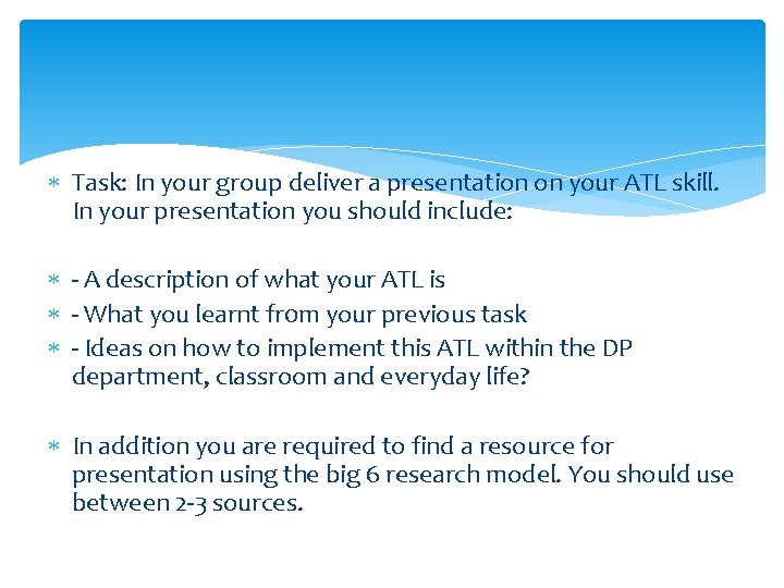  Task: In your group deliver a presentation on your ATL skill. In your