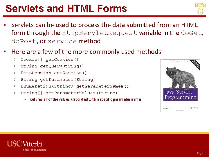 Servlets and HTML Forms ▪ Servlets can be used to process the data submitted