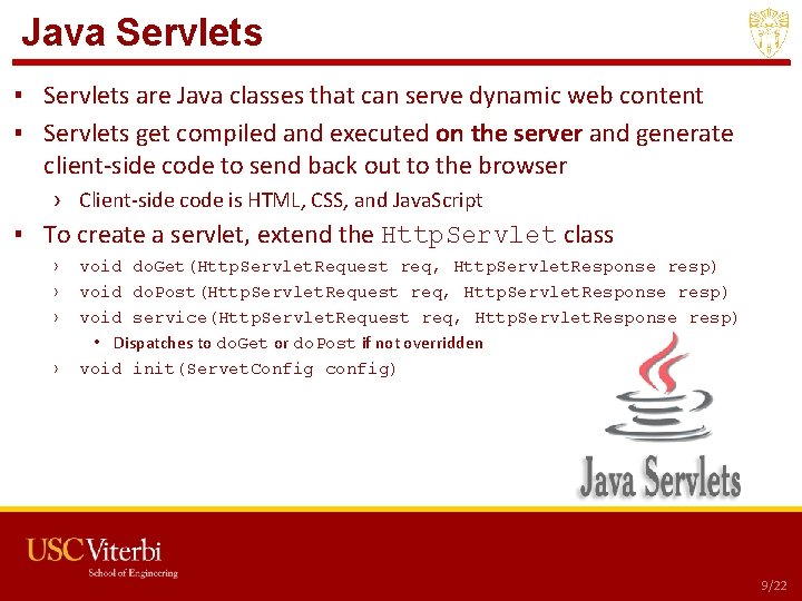 Java Servlets ▪ Servlets are Java classes that can serve dynamic web content ▪