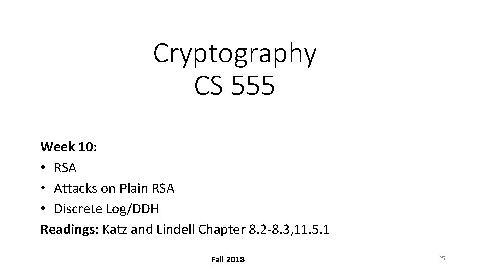 Cryptography CS 555 Week 10: • RSA • Attacks on Plain RSA • Discrete