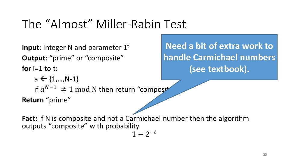 The “Almost” Miller-Rabin Test • Need a bit of extra work to handle Carmichael