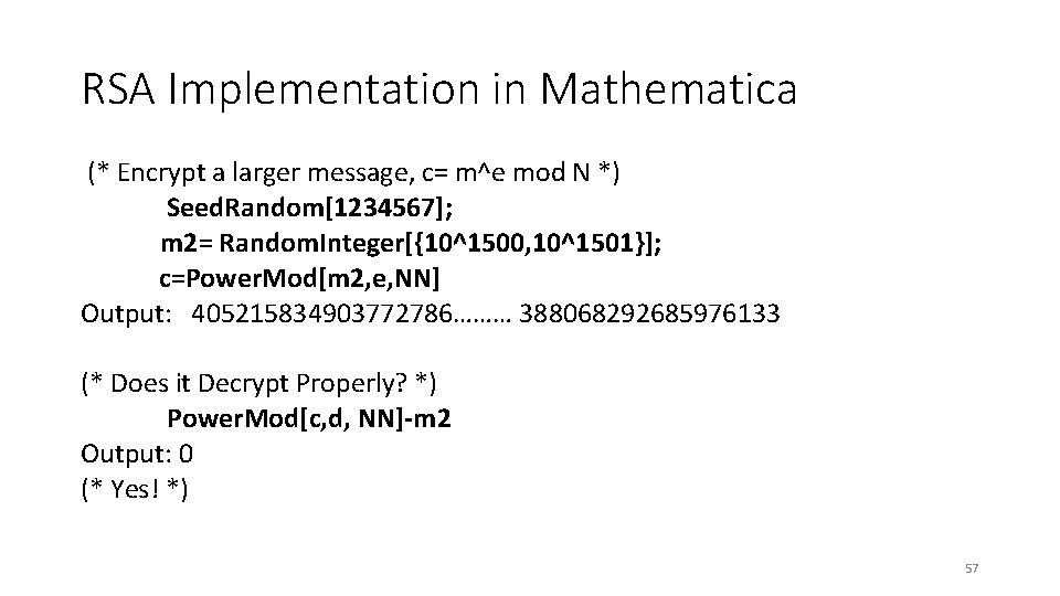 RSA Implementation in Mathematica (* Encrypt a larger message, c= m^e mod N *)