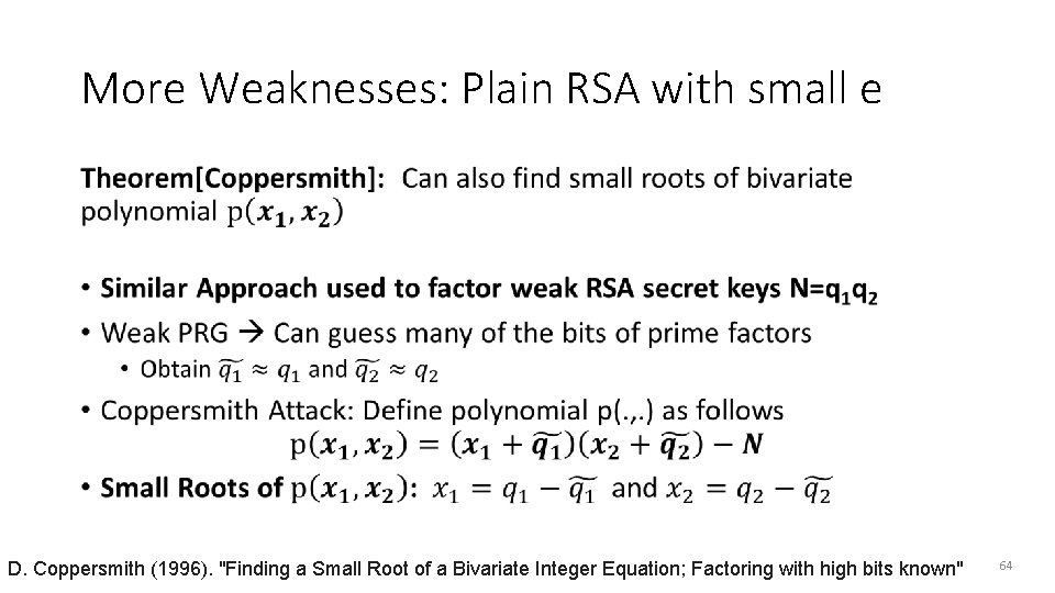 More Weaknesses: Plain RSA with small e • D. Coppersmith (1996). "Finding a Small