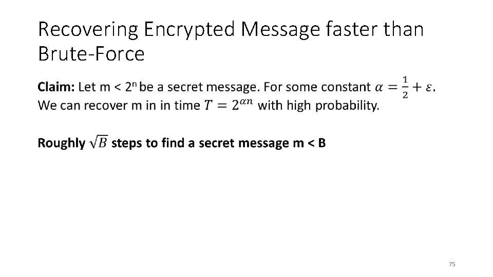 Recovering Encrypted Message faster than Brute-Force • 75 