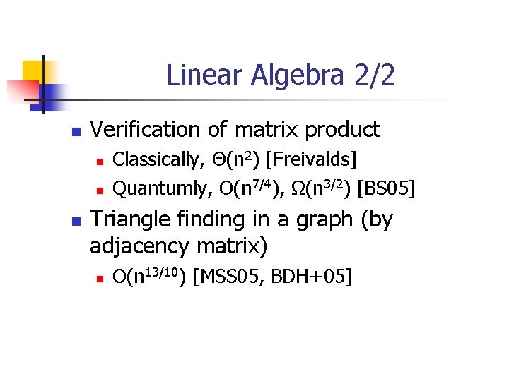 Linear Algebra 2/2 n Verification of matrix product n n n Classically, Θ(n 2)