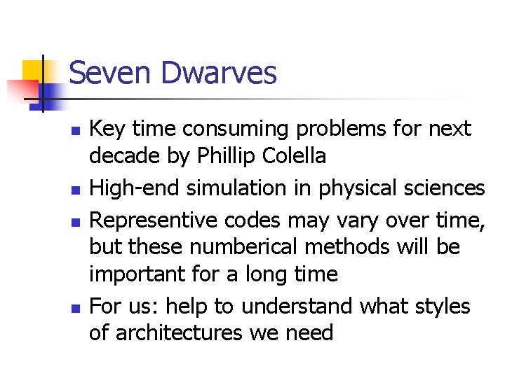Seven Dwarves n n Key time consuming problems for next decade by Phillip Colella
