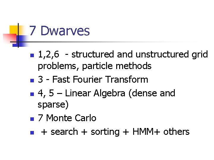 7 Dwarves n n n 1, 2, 6 - structured and unstructured grid problems,