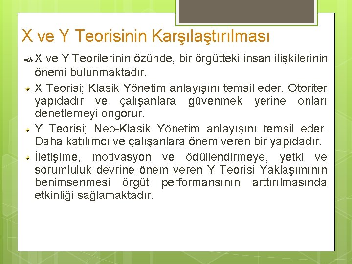 X ve Y Teorisinin Karşılaştırılması X ve Y Teorilerinin özünde, bir örgütteki insan ilişkilerinin