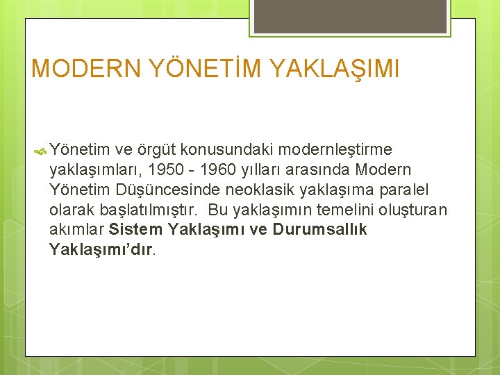 MODERN YÖNETİM YAKLAŞIMI Yönetim ve örgüt konusundaki modernleştirme yaklaşımları, 1950 - 1960 yılları arasında