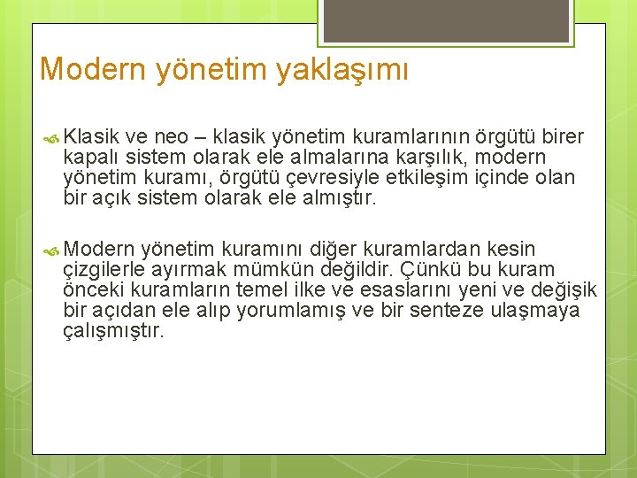 Modern yönetim yaklaşımı Klasik ve neo – klasik yönetim kuramlarının örgütü birer kapalı sistem