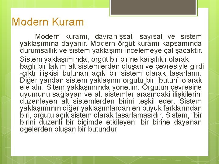 Modern Kuram Modern kuramı, davranışsal, sayısal ve sistem yaklaşımına dayanır. Modern örgüt kuramı kapsamında