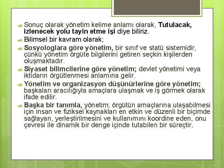  Sonuç olarak yönetim kelime anlamı olarak, Tutulacak, izlenecek yolu tayin etme işi diye