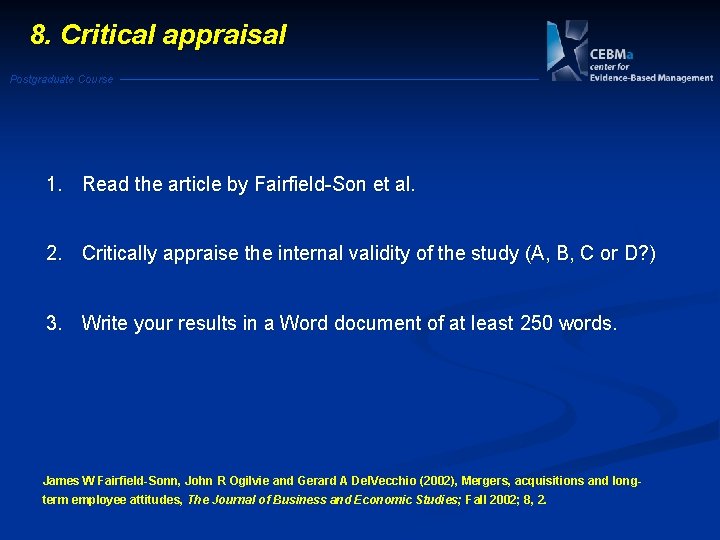 8. Critical appraisal Postgraduate Course 1. Read the article by Fairfield-Son et al. 2.