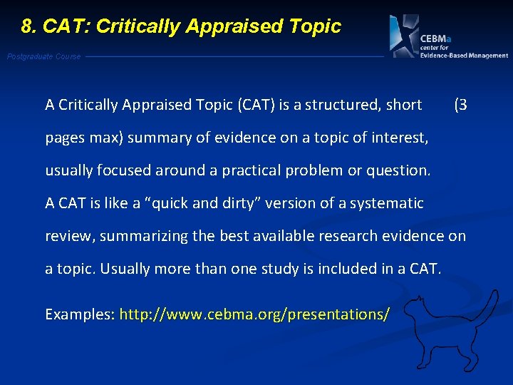 8. CAT: Critically Appraised Topic Postgraduate Course A Critically Appraised Topic (CAT) is a