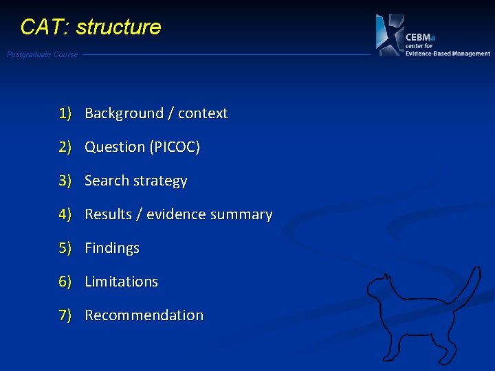 CAT: structure Postgraduate Course 1) Background / context 2) Question (PICOC) 3) Search strategy