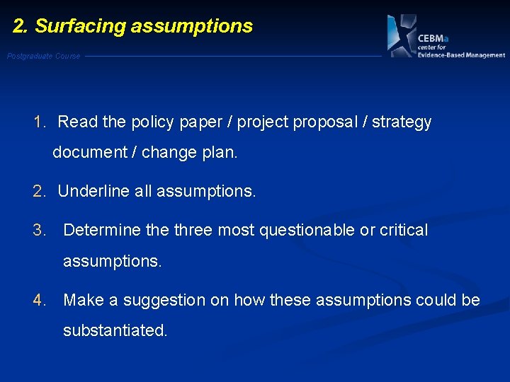 2. Surfacing assumptions Postgraduate Course 1. Read the policy paper / project proposal /