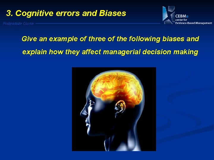 3. Cognitive errors and Biases Postgraduate Course Give an example of three of the