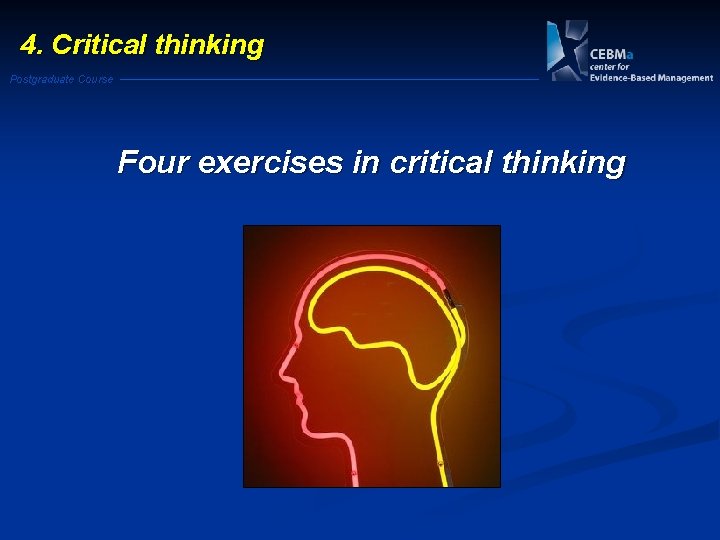 4. Critical thinking Postgraduate Course Four exercises in critical thinking 