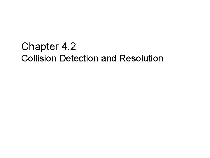 Chapter 4. 2 Collision Detection and Resolution 