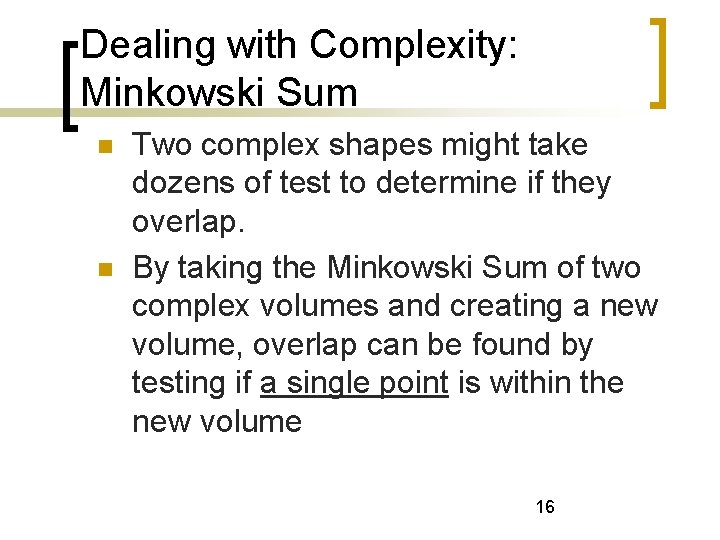 Dealing with Complexity: Minkowski Sum Two complex shapes might take dozens of test to