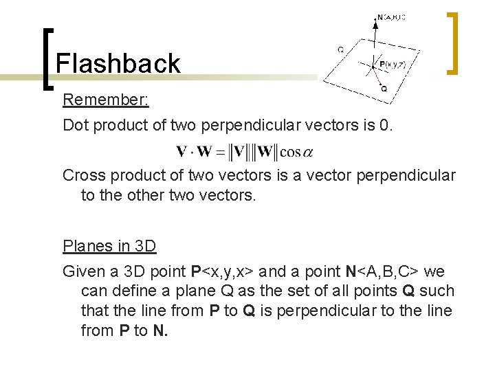 Flashback Remember: Dot product of two perpendicular vectors is 0. Cross product of two