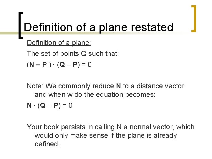 Definition of a plane restated Definition of a plane: The set of points Q