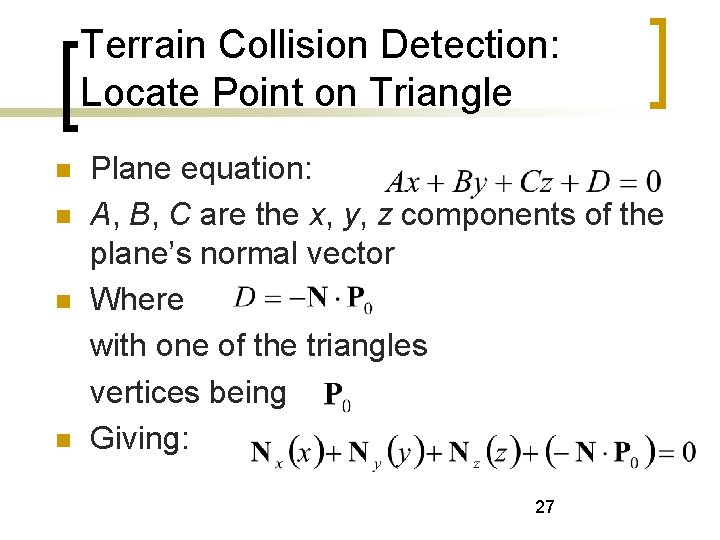 Terrain Collision Detection: Locate Point on Triangle Plane equation: A, B, C are the