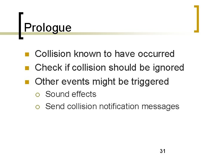 Prologue Collision known to have occurred Check if collision should be ignored Other events