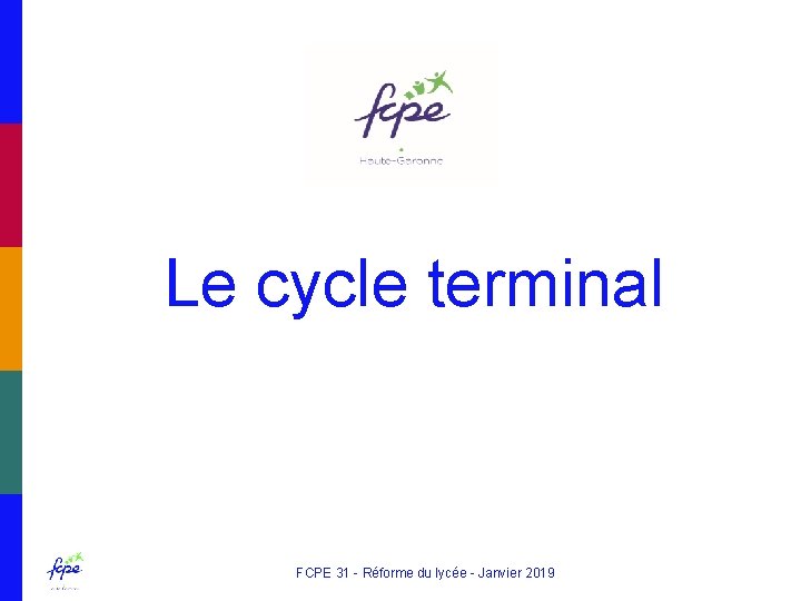 Le cycle terminal FCPE 31 - Réforme du lycée - Janvier 2019 