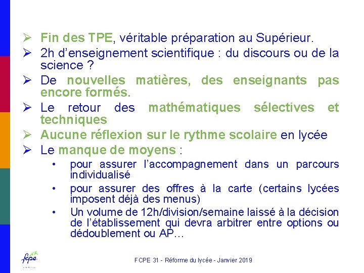 Ø Fin des TPE, véritable préparation au Supérieur. Ø 2 h d’enseignement scientifique :