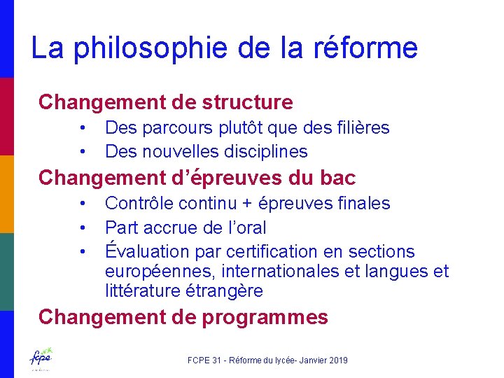 La philosophie de la réforme Changement de structure • • Des parcours plutôt que