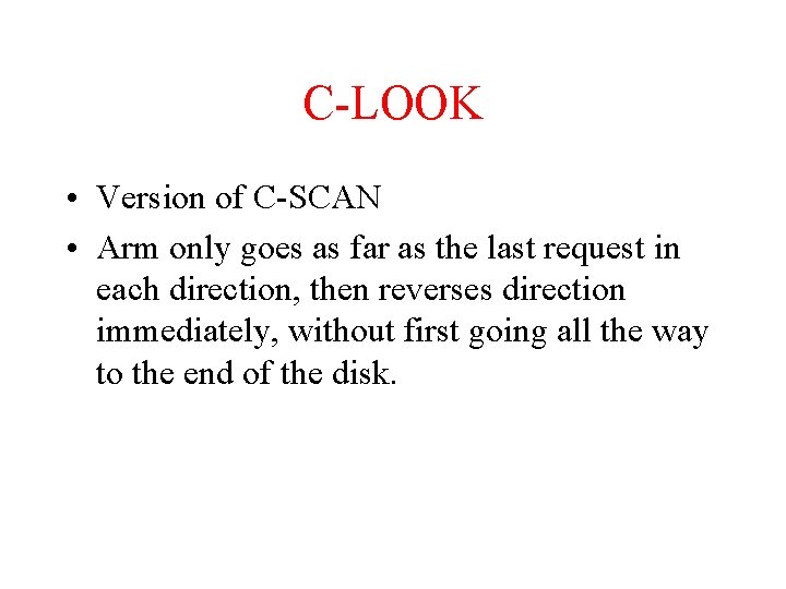 C-LOOK • Version of C-SCAN • Arm only goes as far as the last