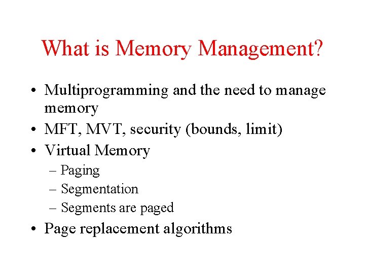 What is Memory Management? • Multiprogramming and the need to manage memory • MFT,