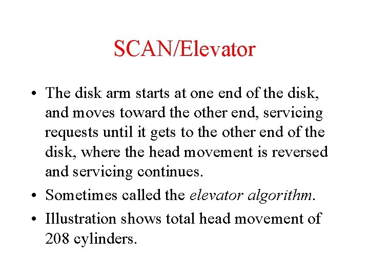 SCAN/Elevator • The disk arm starts at one end of the disk, and moves