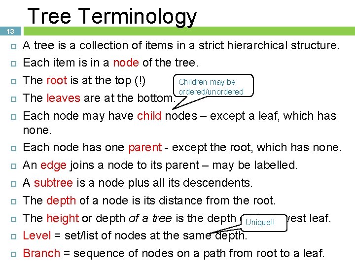 13 Tree Terminology A tree is a collection of items in a strict hierarchical