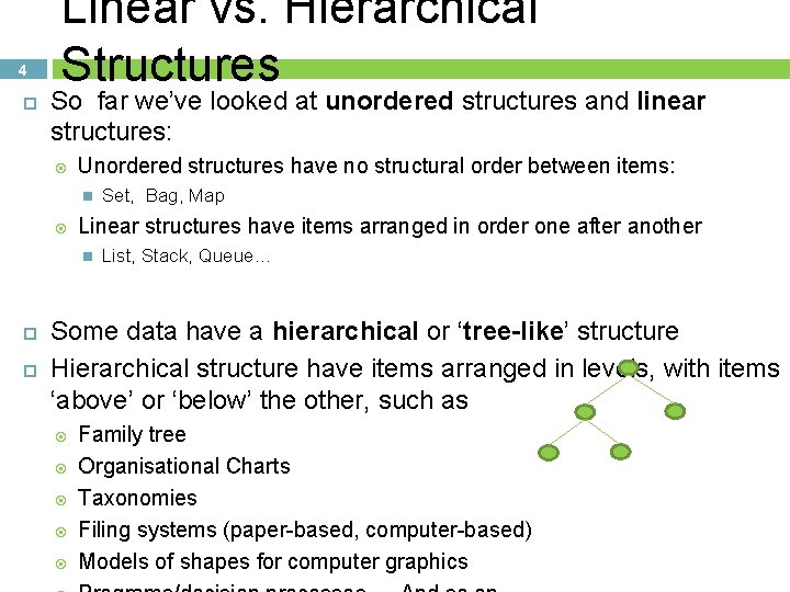 4 Linear vs. Hierarchical Structures So far we’ve looked at unordered structures and linear