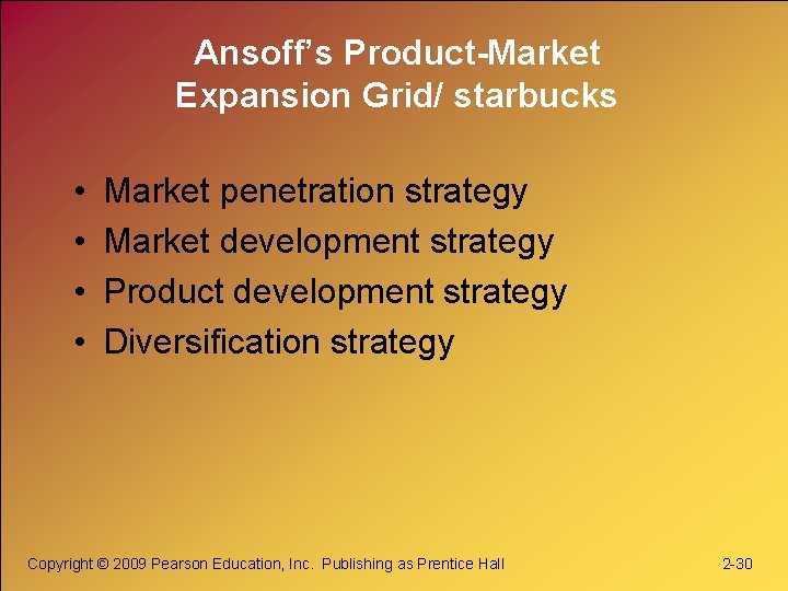Ansoff’s Product-Market Expansion Grid/ starbucks • • Market penetration strategy Market development strategy Product