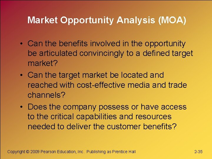 Market Opportunity Analysis (MOA) • Can the benefits involved in the opportunity be articulated