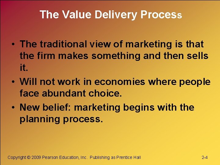 The Value Delivery Process • The traditional view of marketing is that the firm