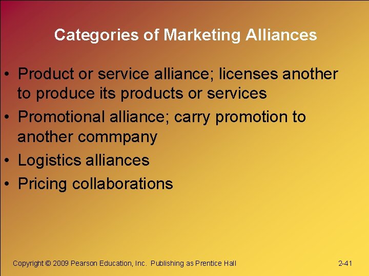 Categories of Marketing Alliances • Product or service alliance; licenses another to produce its