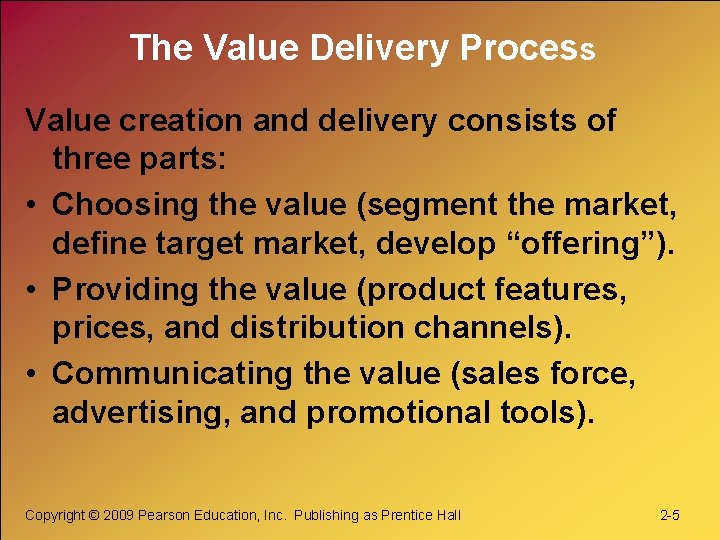 The Value Delivery Process Value creation and delivery consists of three parts: • Choosing