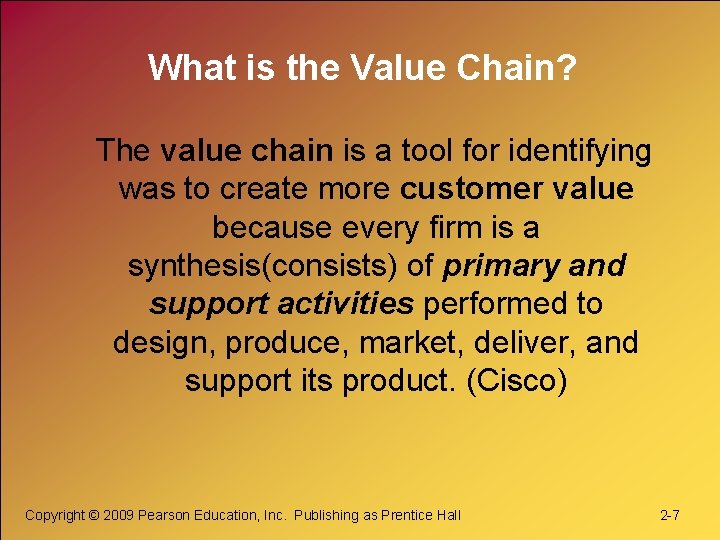 What is the Value Chain? The value chain is a tool for identifying was
