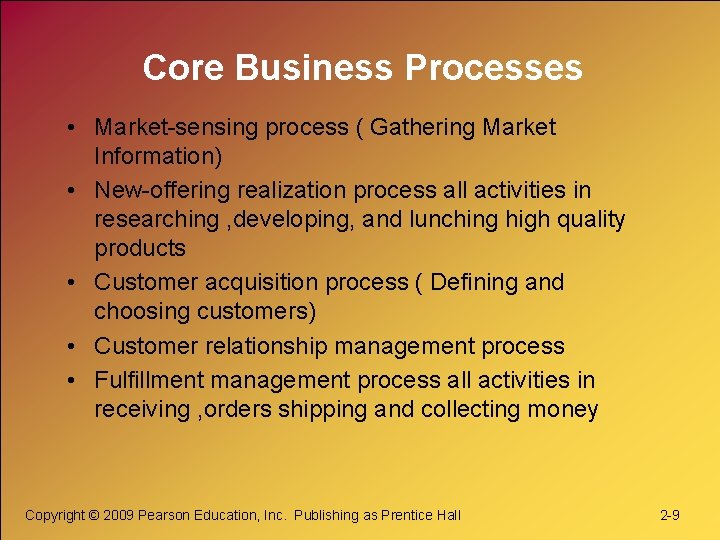 Core Business Processes • Market-sensing process ( Gathering Market Information) • New-offering realization process