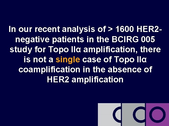 In our recent analysis of > 1600 HER 2 negative patients in the BCIRG